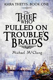 the thief who pulled on trouble's braids  - best books I've read