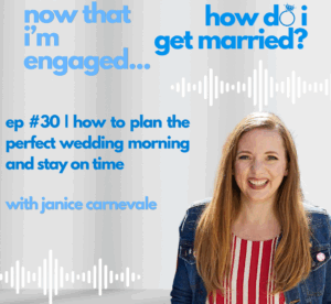 How to Plan the Perfect Wedding Morning and Stay On Time with Janice Carnevale